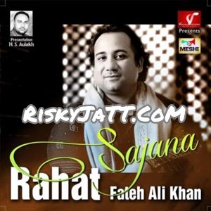 Download 06 Marhaba Rahat Fateh Ali Khan mp3 song, Sajana Rahat Fateh Ali Khan full album download