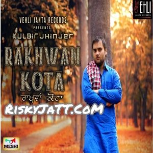 Download 03 Patiala Shahi Pagg Kulbir Jhinjer mp3 song, Rakhwan Kota Kulbir Jhinjer full album download