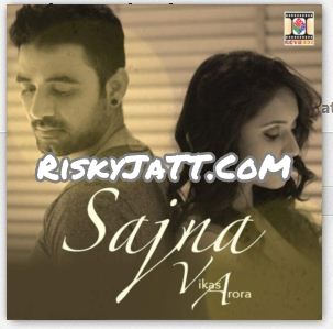 Download Sajna Vikas Arora mp3 song, Sajna Vikas Arora full album download