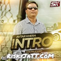 Download Hik Utte Hik Utte Avtar Khera mp3 song, Intro Avtar Khera full album download