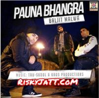 Download Pauna Bhangra Baljit Malwa, Tru Skool mp3 song, Pauna Bhangra Baljit Malwa, Tru Skool full album download