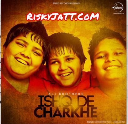 Download Sohna Mera Ali Brothers mp3 song, Ishq De Charkhe Ali Brothers full album download