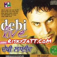 Download Sadi Ho Khuda Naal Bandi Nahi Debi Makhsospuri mp3 song, Debi Live Debi Makhsospuri full album download