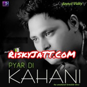 Download Bachiyan Naag Diyan Anmol Vicky mp3 song, Pyar Di Kahani Anmol Vicky full album download