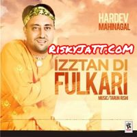 Download Kithe Jake Roiye Hardev Mahinangal mp3 song, Izztan Di Fulkari Hardev Mahinangal full album download