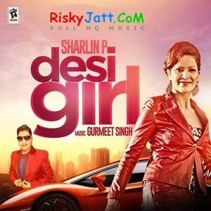 Download Rehmat Karde Sharlin P, Gurmeet Singh mp3 song, Desi Girl Sharlin P, Gurmeet Singh full album download