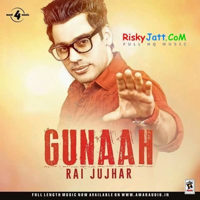 Download Gunaah Rai Jujhar mp3 song, Gunaah Rai Jujhar full album download