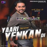 Download Dj Guravtar, Sarabjeet Mattu mp3 song, Yaari Yenkan Di Guravtar, Sarabjeet Mattu full album download