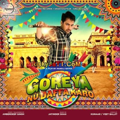 Download Goreyan Nu Daffa Karo - Title Song Amrinder Gill mp3 song, Goreyan Nu Daffa Karo Amrinder Gill full album download