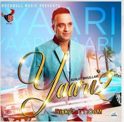 Download Yaari 2 Surjit Bhullar mp3 song, Yaari 2 Surjit Bhullar full album download