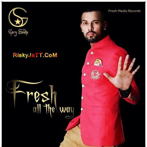 Download Gidde Vich Garry Sandhu mp3 song, Fresh All the Way Garry Sandhu full album download