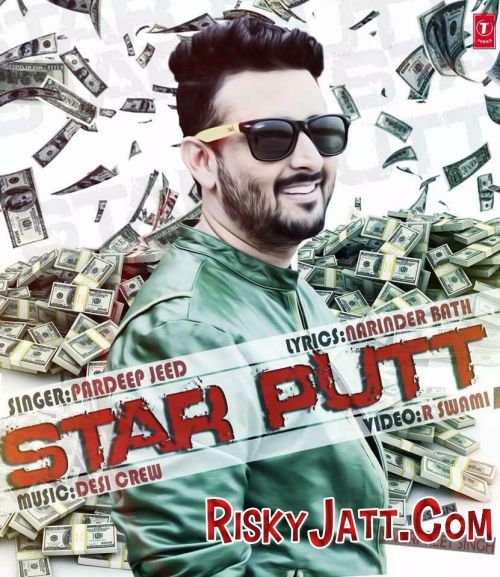 Download Star Putt Ft Desi Crew Pardeep Jeed mp3 song, Star Putt Pardeep Jeed full album download