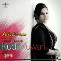 Download Kudi Kuwari Deepak Dhillon mp3 song, Kudi Kuwari Deepak Dhillon full album download