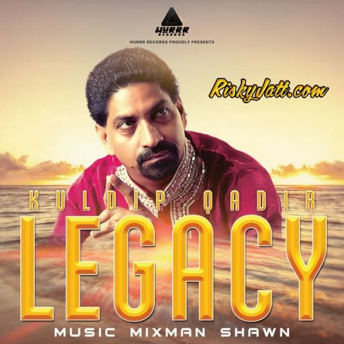 Download Mahia Kuldip Qadir mp3 song, Legacy (iTune Rip) Kuldip Qadir full album download