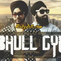 Download Bhull Gyi (Ft Pam) Simer Gill mp3 song, Bhull Gyi Simer Gill full album download