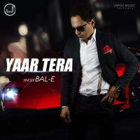 Download Yaar Tera Ft Deep Jandu BalE mp3 song, Yaar Tera BalE full album download