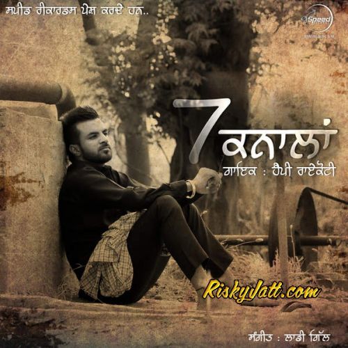 Download Kudi Mardi Ae Tere Te Happy Raikoti mp3 song, 7 Knaalan Happy Raikoti full album download