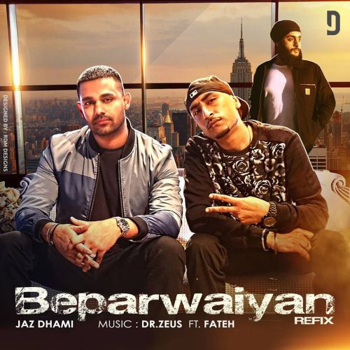 Download Beparwaiyan Refix Jaz Dhami, Dr Zeus mp3 song, Beparwaiyan Refix Jaz Dhami, Dr Zeus full album download