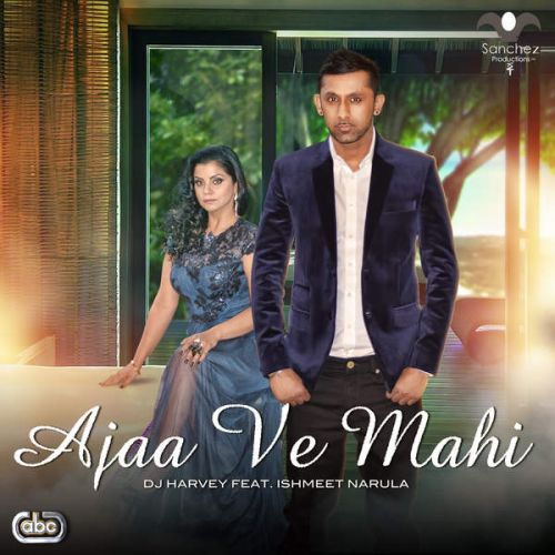 Download Ajaa Ve Mahi DJ Harvey, Ishmeet Narula mp3 song, Ajaa Ve Mahi DJ Harvey, Ishmeet Narula full album download