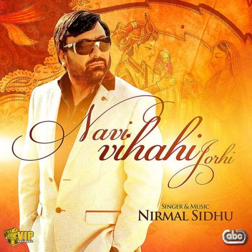 Download Navi Viahi Jorhi Nirmal Sidhu mp3 song, Navi Viahi Jorhi Nirmal Sidhu full album download