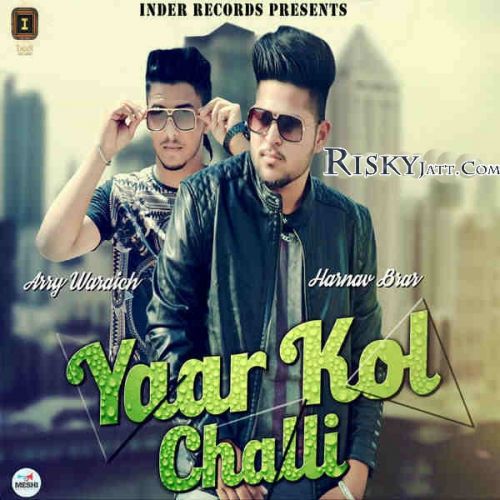 Download Yaar Kol Challi Arry Waraich, Harnav Brar mp3 song, Yaar Kol Challi Arry Waraich, Harnav Brar full album download