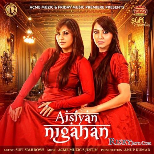 Download Aisiyan Nigahan Sufi Sparrows mp3 song, Aisiyan Nigahan Sufi Sparrows full album download