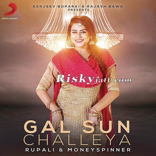 Download Gal Sun Challeya Ft MoneySpinner Rupali mp3 song, Gal Sun Challeya Rupali full album download