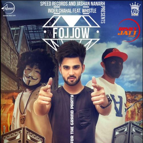 Download Follow (ft Whistle) Inder Chahal mp3 song, Follow Inder Chahal full album download