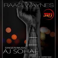 Download Jhanjhad Chankave Aj Sohal mp3 song, Raag Waynes Aj Sohal full album download