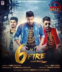 Download Six Fire Ajay Khan mp3 song, Six Fire Ajay Khan full album download