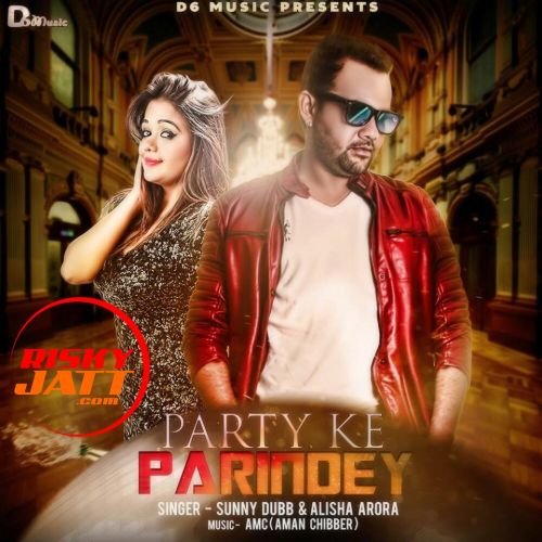 Download Party Ke Parindey Sunny Dubb, Alisha Arora mp3 song, Party Ke Parindey Sunny Dubb, Alisha Arora full album download