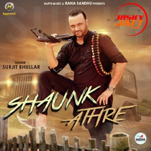 Download Shaunk Athre Surjit Bhullar mp3 song, Shaunk Athre Surjit Bhullar full album download