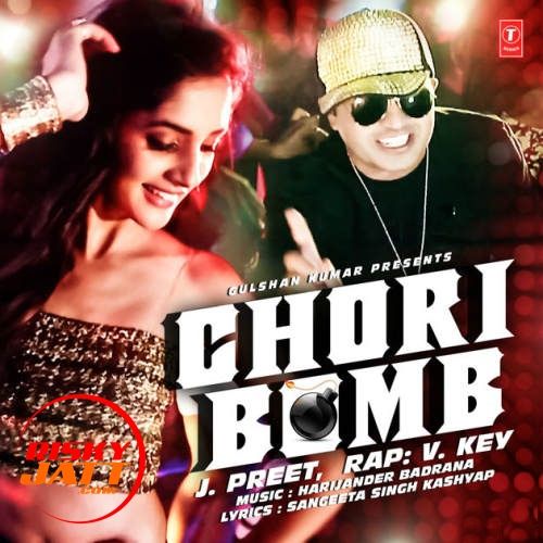 Download Chori Bomb J Preet, V Key mp3 song, Chori Bomb J Preet, V Key full album download