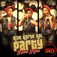 Download Aise Karte Hain Party Hard Kaur mp3 song, Aise Karte Hain Party Hard Kaur full album download