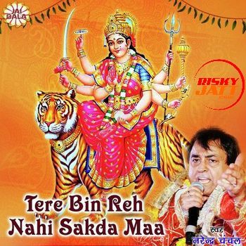 Download Aiyo Chunni Laainee Ae Narendra Chanchal mp3 song, Tere Bin Reh Nahi Sakda Maa Narendra Chanchal full album download