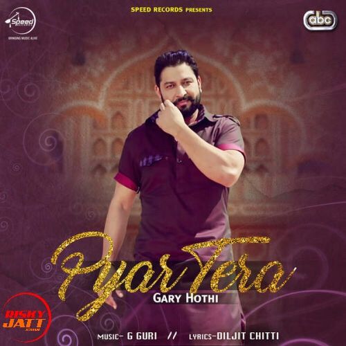 Download Pyar Tera Gary Hothi mp3 song, Pyar Tera Gary Hothi full album download