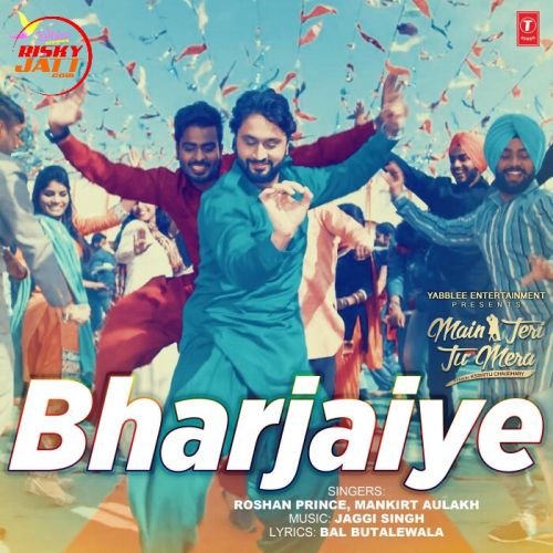 Download Bharjaiye Mankirt Aulakh, Roshan Prince mp3 song, Bharjaiye Mankirt Aulakh, Roshan Prince full album download