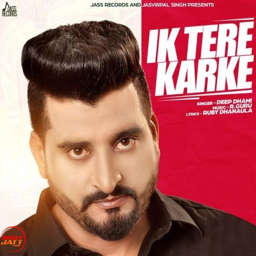 Download Ik Tere Karke Deep Dhami mp3 song, Ik Tere Karke Deep Dhami full album download