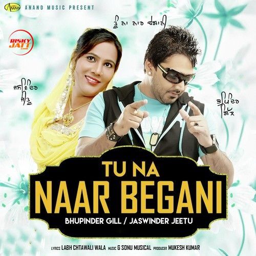 Download Tu Na Naar Begani Bhupinder Gill, Jaswinder Jeetu mp3 song, Tu Na Naar Begani Bhupinder Gill, Jaswinder Jeetu full album download