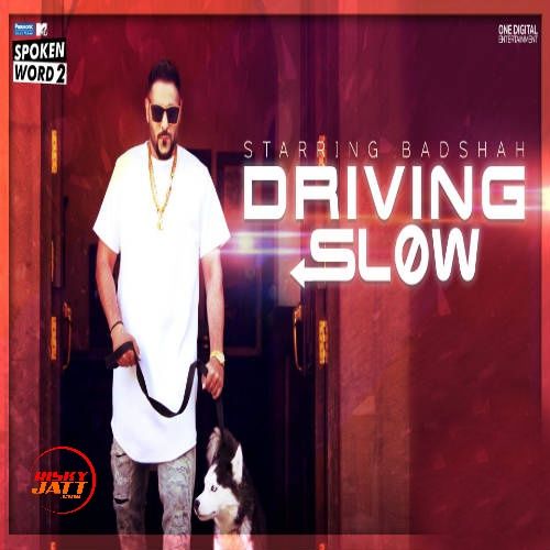 Download Driving Slow Badshah mp3 song, Driving Slow Badshah full album download