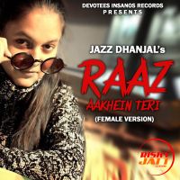 Download Raaz Aankhein Teri Jazz Dhanjal mp3 song, Raaz Aankhein Teri Jazz Dhanjal full album download