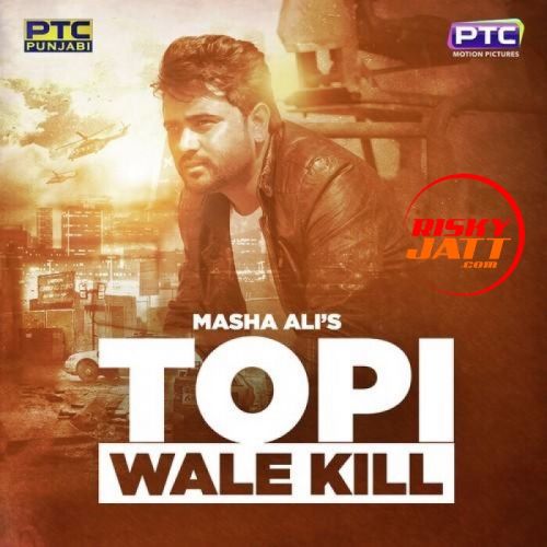 Download Topi Wale Kill Masha Ali mp3 song, Topi Wale Kill Masha Ali full album download