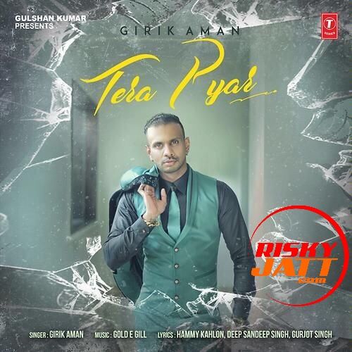 Download Tera Pyar Girik Aman mp3 song, Tera Pyar Girik Aman full album download