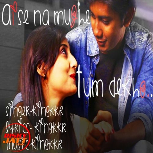 Download Aise Na Mujhe Tum Dekho Kingkkr mp3 song, Aise Na Mujhe Tum Dekho Kingkkr full album download