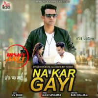 Download Na Kar Gayi Jassi Dhaliwal mp3 song, Na Kar Gayi Jassi Dhaliwal full album download