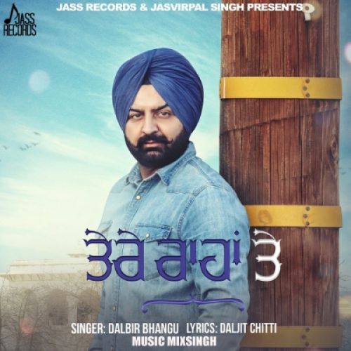 Download Tere Raahan Te Dalbir Bhangu mp3 song, Tere Raahan Te Dalbir Bhangu full album download