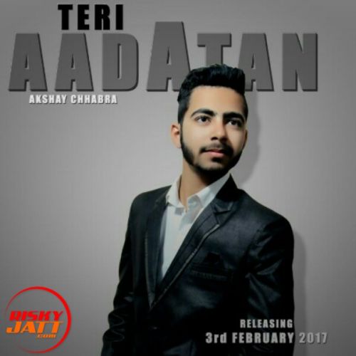 Download Teri Aadatan Akshay Chhabra mp3 song, Teri Aadatan Akshay Chhabra full album download