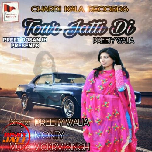 Download Tour jatti di Preety Walia mp3 song, Tour jatti di Preety Walia full album download