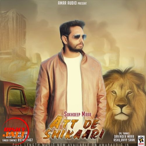 Download Att De shikaari Sukhdeep Mrar mp3 song, Att De shikaari Sukhdeep Mrar full album download