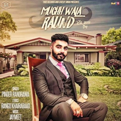 Download Muchh Wala Raund Pinder Randhawa mp3 song, Muchh Wala Raund Pinder Randhawa full album download